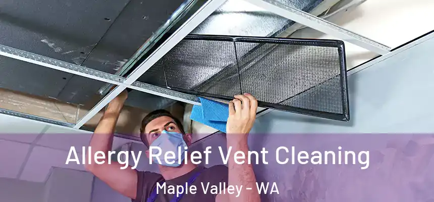  Allergy Relief Vent Cleaning Maple Valley - WA