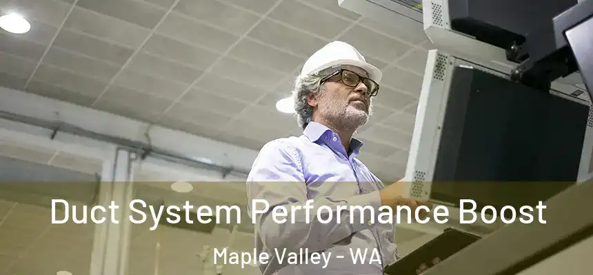  Duct System Performance Boost Maple Valley - WA