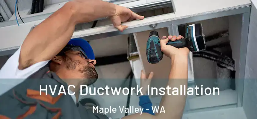  HVAC Ductwork Installation Maple Valley - WA
