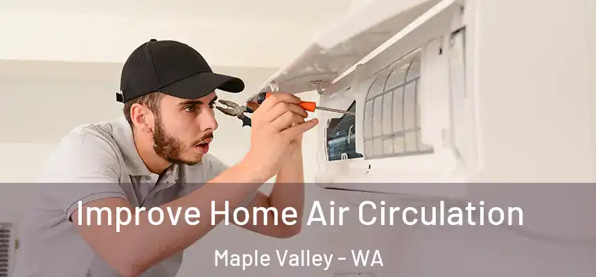  Improve Home Air Circulation Maple Valley - WA