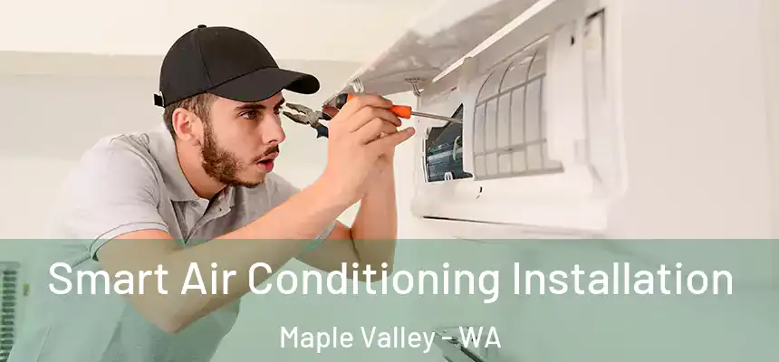  Smart Air Conditioning Installation Maple Valley - WA